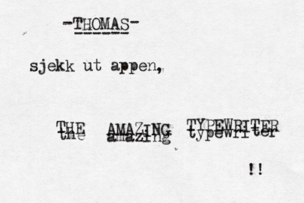 THOMAS - sjekk ut appen THE AMAZING TYPEWRITER the amazing typewri te r ------ - , !! 