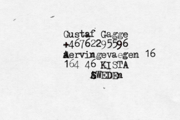 Gustaf Gagge +46762295596 ä a Aervingevaegen 16 164 46 KISTA A S SWEDEn