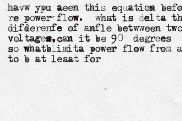 g a havw ypu aeen this equation before p re power flow . what is delta the difderenfe of anfle betwween two voltages,can it be 90••degrees so whatblimita power flow from a tp b to b at leaat fo