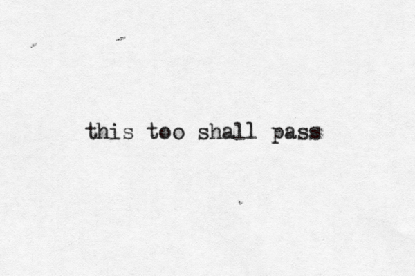 this too shall pass 