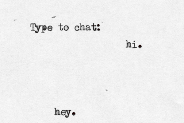 Type to chat: hey. hi.