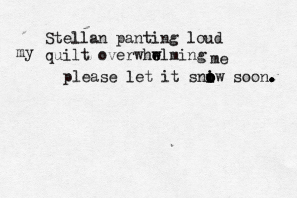 Stellan panting loud quilt overwhw w e elming my me please let it sniw o o i o o o soon. . . . . . . 