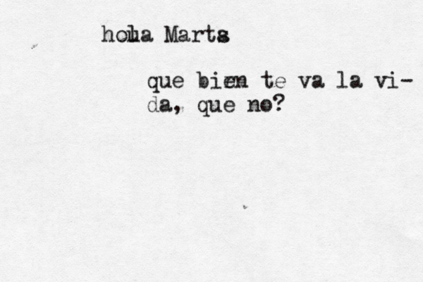 hou la Marts a qué e bir en te va la vi- da, que no?