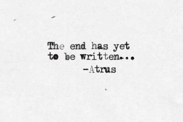 The end has yet to be written... -Atrus 