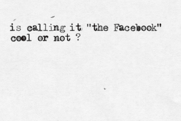 is calling it "the Facebook" cool or not ? 