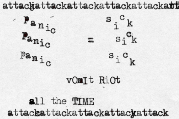 p a n i c p a n i c p a n i c s a all the TIME =^ s i c k s i c k s i c k vOmIt RiOt attacc kattackattackattacy kattack attacj kattackattackattackattackarf tt 