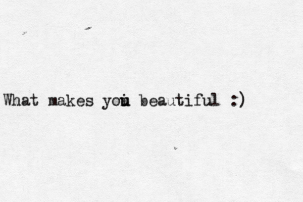 What makes yoi u u beautiful :)