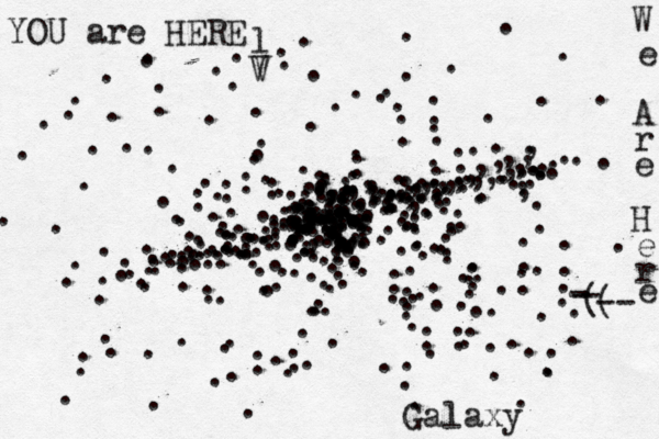 . . . . . . . . . . . . . . . . . . . . . . . . . . .. .. ................................................................................................................:::::::::::::....................................................................................................................................................:::........::...........................:::.....................:.::.,...,.,,,,,,.,,,,,,,.,,,.,.,,,,,,..,,,..,,,,,,,,,,,,,,,,,,,.. Galaxy ................................ YOU are HERE V l V W e A r e H e r e < ~ -- { [ ( - - - ( • . 