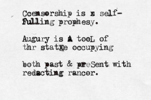 Ccensorship is s x self- Fu fulling prophesy. Augury is a A tooL of thr statE xe occupying both past @ & preSent with redscting a rancor. 