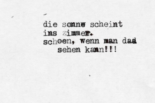 die sonnw e scheint ins zimmer. schö oen, wenn man dad a sehen kann!!