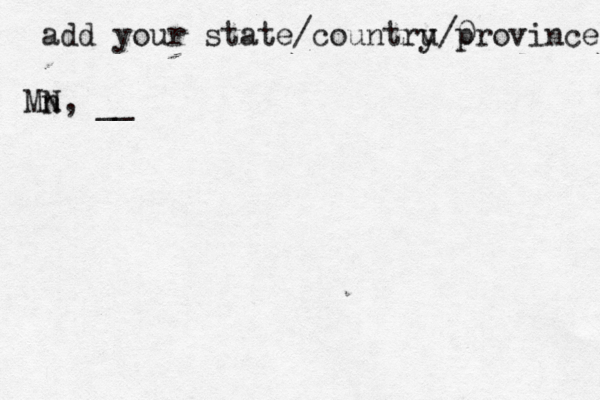 add your state/countru y/0 province Mn N, __ 
