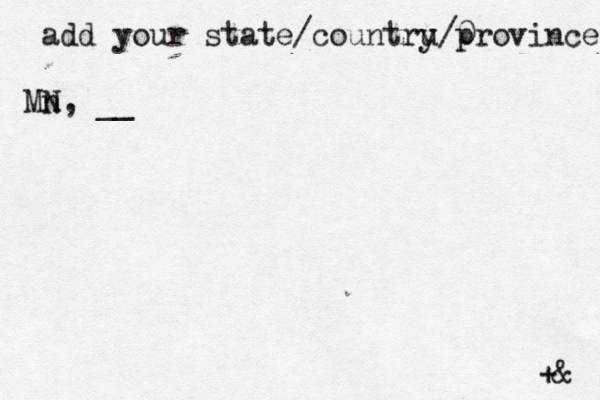 add your state/countru y/0 province Mn N, __ +& 