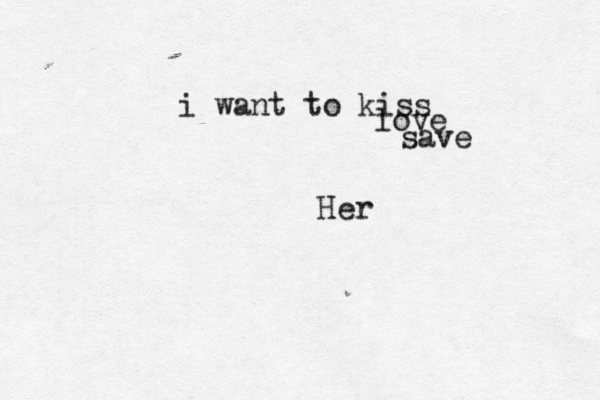 i want to kiss love save Her 
