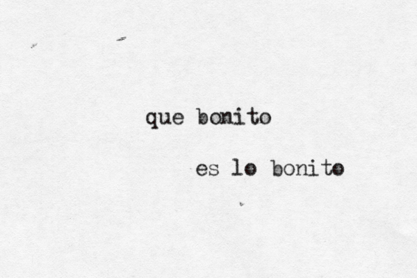 que bonito es lo bonito 