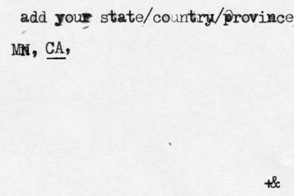 add your state/countru y/0 province Mn N, __ +& CA,
