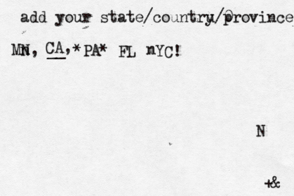 add your state/countru y/0 province Mn N, __ +& CA, *PA* FL N n YC! 