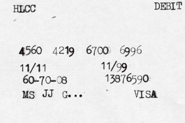 4560 4219 6700 6996 11/11 11/99 60-70-08 13876590 MS JJ G... HLCC DEBIT VISA 