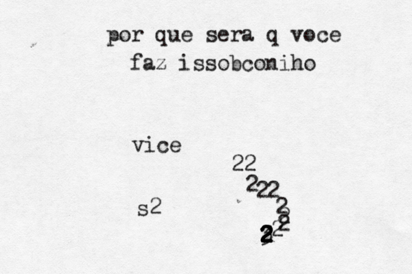 por que sera q voce faz issobconiho vice s2 2 2222222232222222