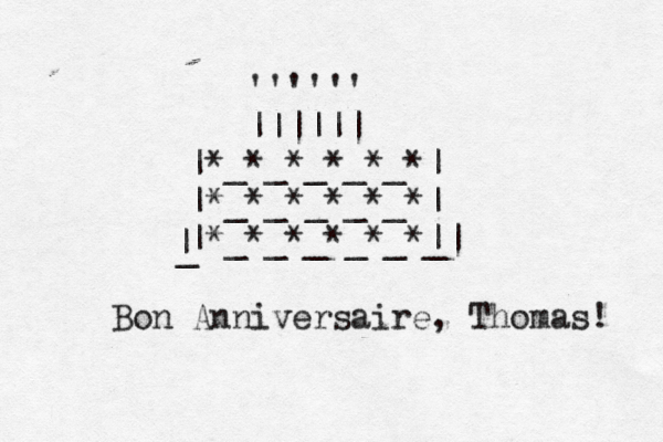 '''''' |||||| Ơ {ơ|*• ^ _*_*_*_*_*| |*_*_*_*_*_*| |*_*_*_*_*_*_| | _ | Bon Anniversaire, Thomas! 