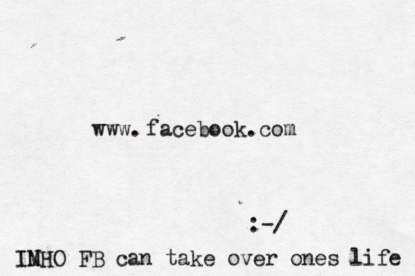 facebook.com www. :-/ IN MHO FB can take over ones life 
