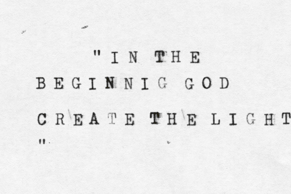 @" I N T H E B E G I N N I G G O D C R E A T E T H E L I G H T " 