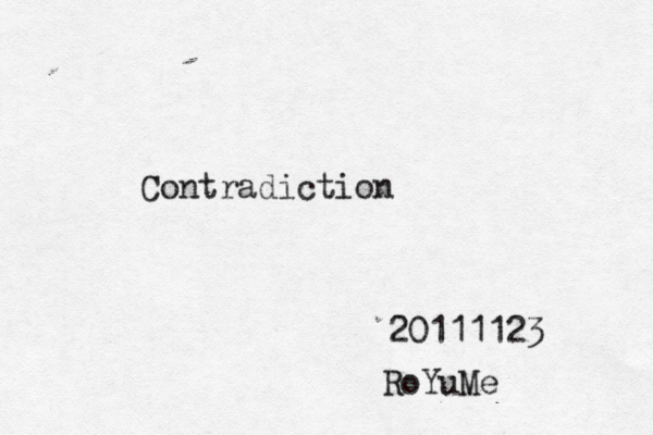 Contradiction 20111123 RoYuMe