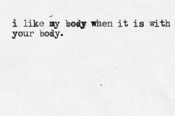 i like my body when it is with your body. 