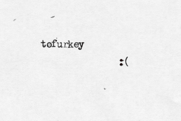tofurkey :(
