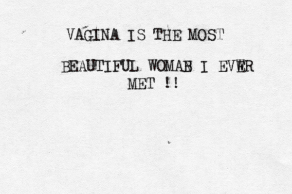 VAGINA IS THE MOST BEAUTIFUL WOMAB N I EVWR E MET !!