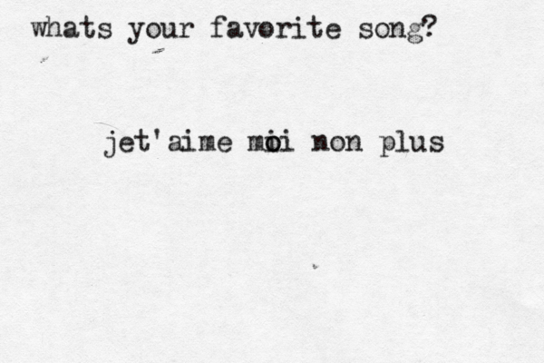 whats your favorite song? jet'aime mi o oi non plus 