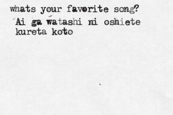 whats your favorite song? Ai ga watashi ni oshiete kureta koto