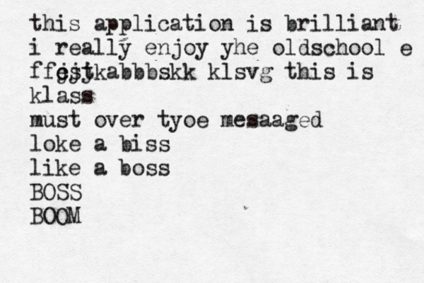 this application is brilliant i really enjoy yhe oldschool e ffest c jjjkabbbskk klsvg this is klass must over tyoe mesaaged loke a biss like a boss BOSS BOOM