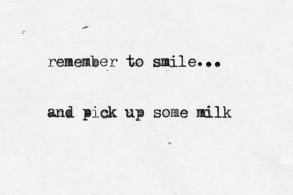 remember to smile... and pick up some milk 