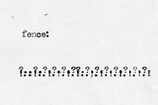 ?..?.?.?.?.??.?.?.?.?.?.?.? !..!..!.!.!.!..!.!.!.!.!.!.! fence: 