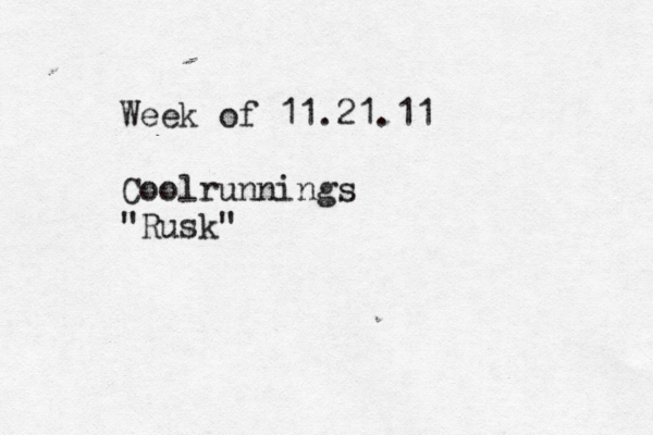 Week of 11.21.11 Coolrunnings "Rusk"