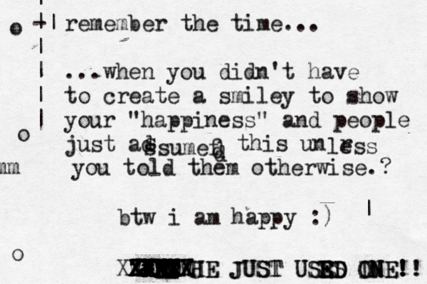 remember the time... ...when you didn't have to create a smiley to show your "happiness" and people just ad s ssumef d d this unær less you told them otherwise.? btw i am happy :) | | -| | | | | | 'mm o o o J HE JUST USRS ED OME N N E E Y - - - - - x x x x x xXX X X XX X X X X X X X X X X X X X X X XX X X X X X X X X X X D D X X X X X X X X XO I I I T T T T Y Y Y T E E E WWWWW WWW X X XZ Z Z Z X ZXXXX X ZHE JUST USED I ONE!!! ! ! ! ! 
