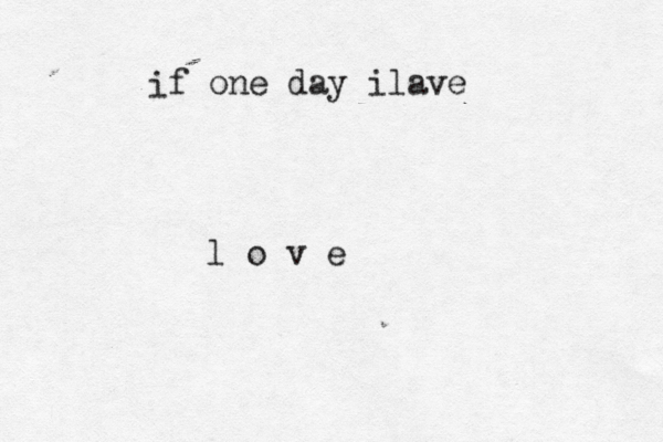 i f one day ilave l o v e 