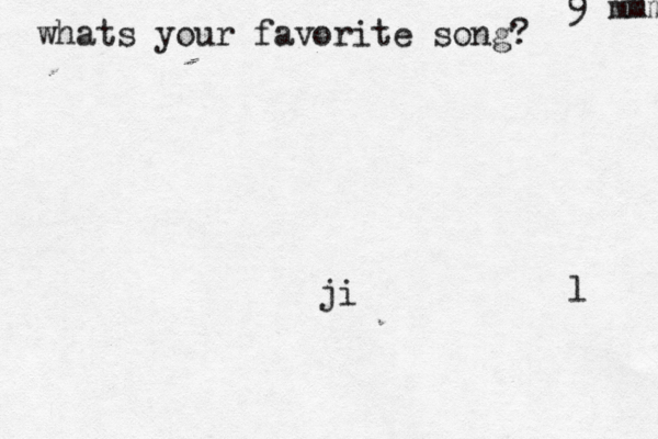 whats your favorite song? ji l 9 mmmm 