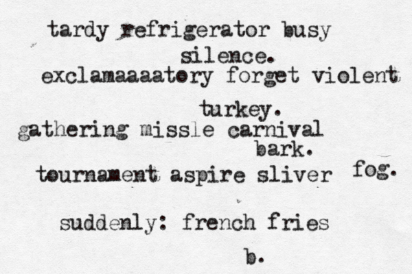 tardy refrigerator busy silence. exclamaaaatory forget violent turkey. gathering missle carnival bark. tournament aspire sliver fog. suddenly: french fries b.