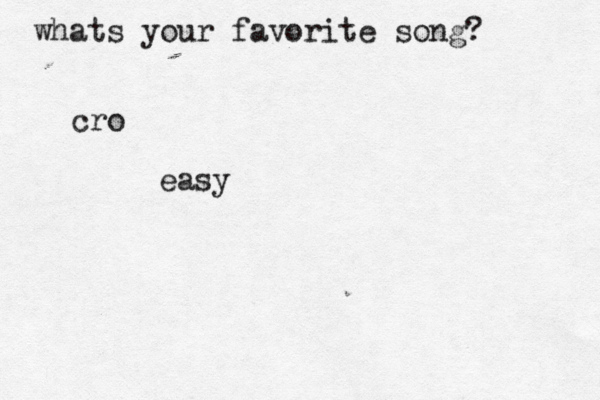 whats your favorite song? cro easy