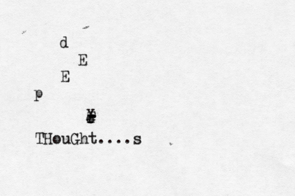d E E p r c r r T X THouGht ....s