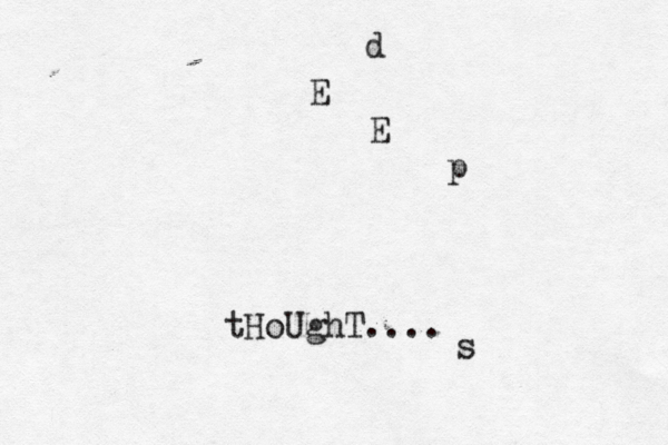 d E E p tHoUghT.... s 