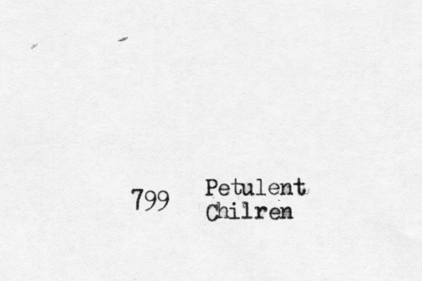 Petulent Chilren 799 