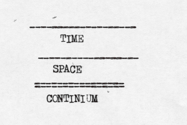 ------------------- ------------------ TIME SPACE ================ CONTINIUM