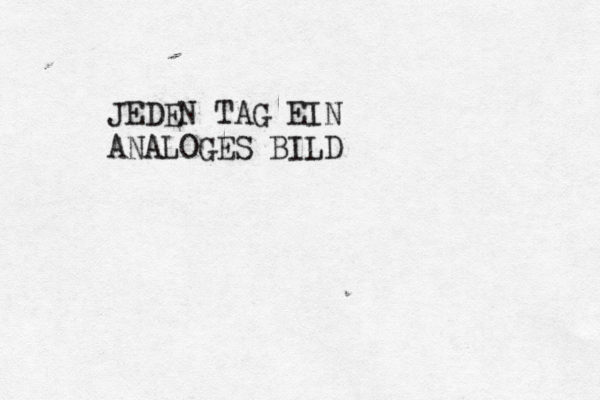 JEDEN TAG EIN ANALOGES BILD