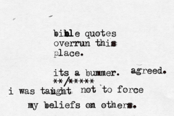 binl b ble quotes overrun this place . its a bummer. **/***** agreed. i was taight u not to force my beliefs on others. 