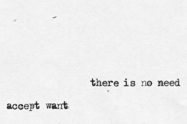 there is no need accept want