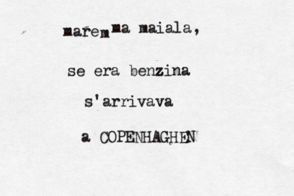 mare m ma maiala, se era benzina s'arrivava a COPENHAGHEN 