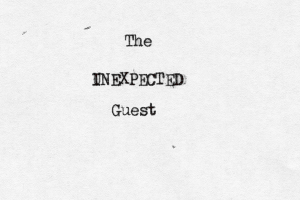 The I UNEXPECTED Guest