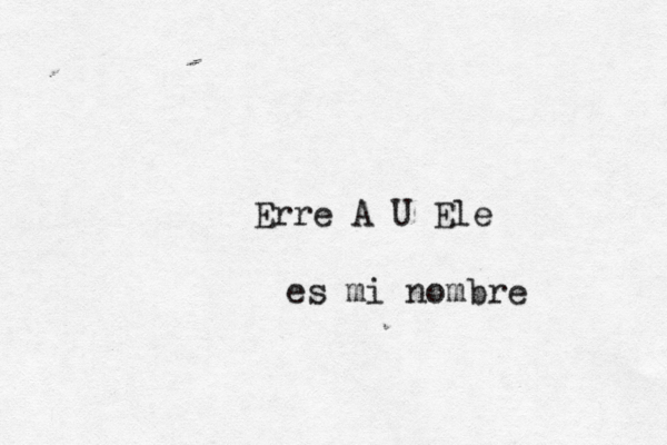 Erre A U Ele es mi nombre